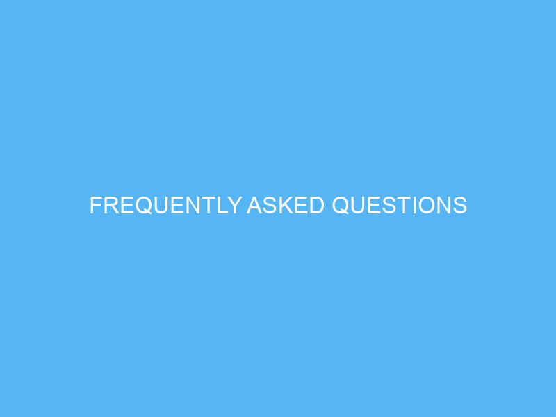 FREQUENTLY ASKED QUESTIONS