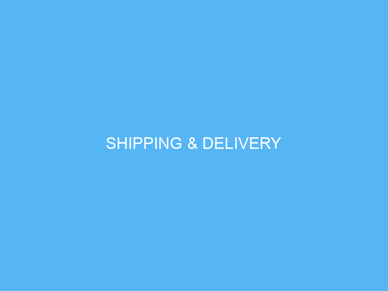 SHIPPING & DELIVERY